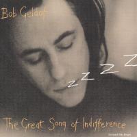 Bob Geldof - The Great Song Of Indifference